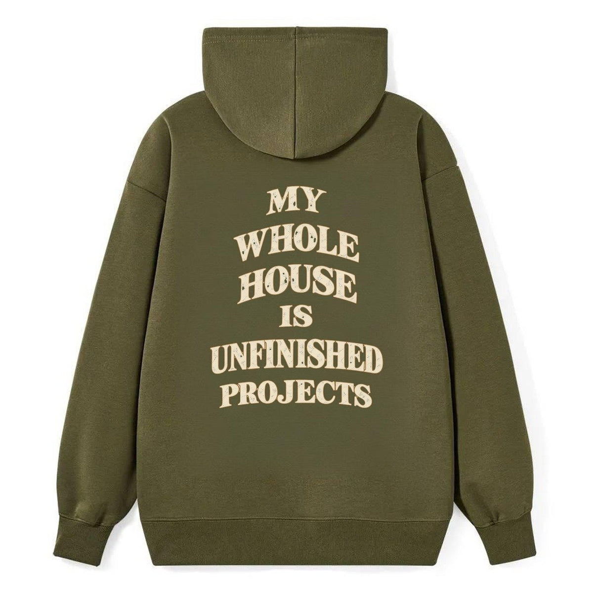 My Whole House Is Unfinished Projects Quiet Statements Classic Pullover Hoodie – Armygreen