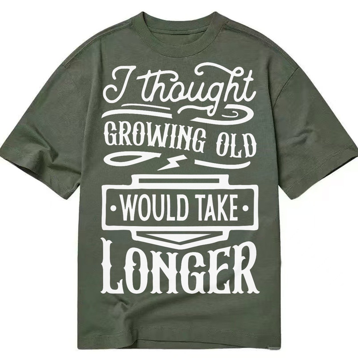 I Thought Growing Old Would Take Longer Classic T-shirt – Army Green