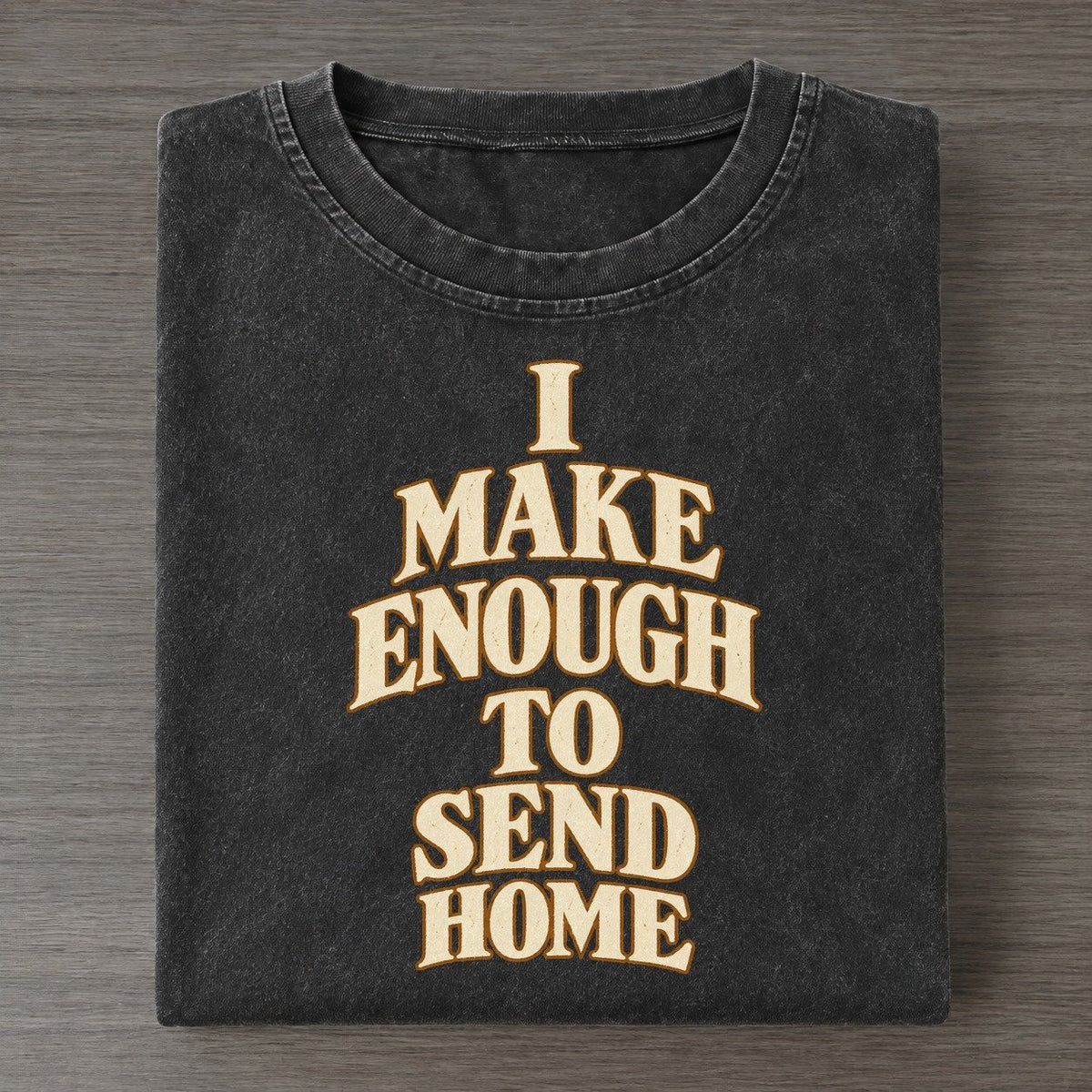 I Make Enough To Send Home Quiet Statements Vintage T-shirt – Black