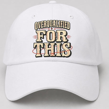 Overqualified For This American Wit Baseball Cap – White