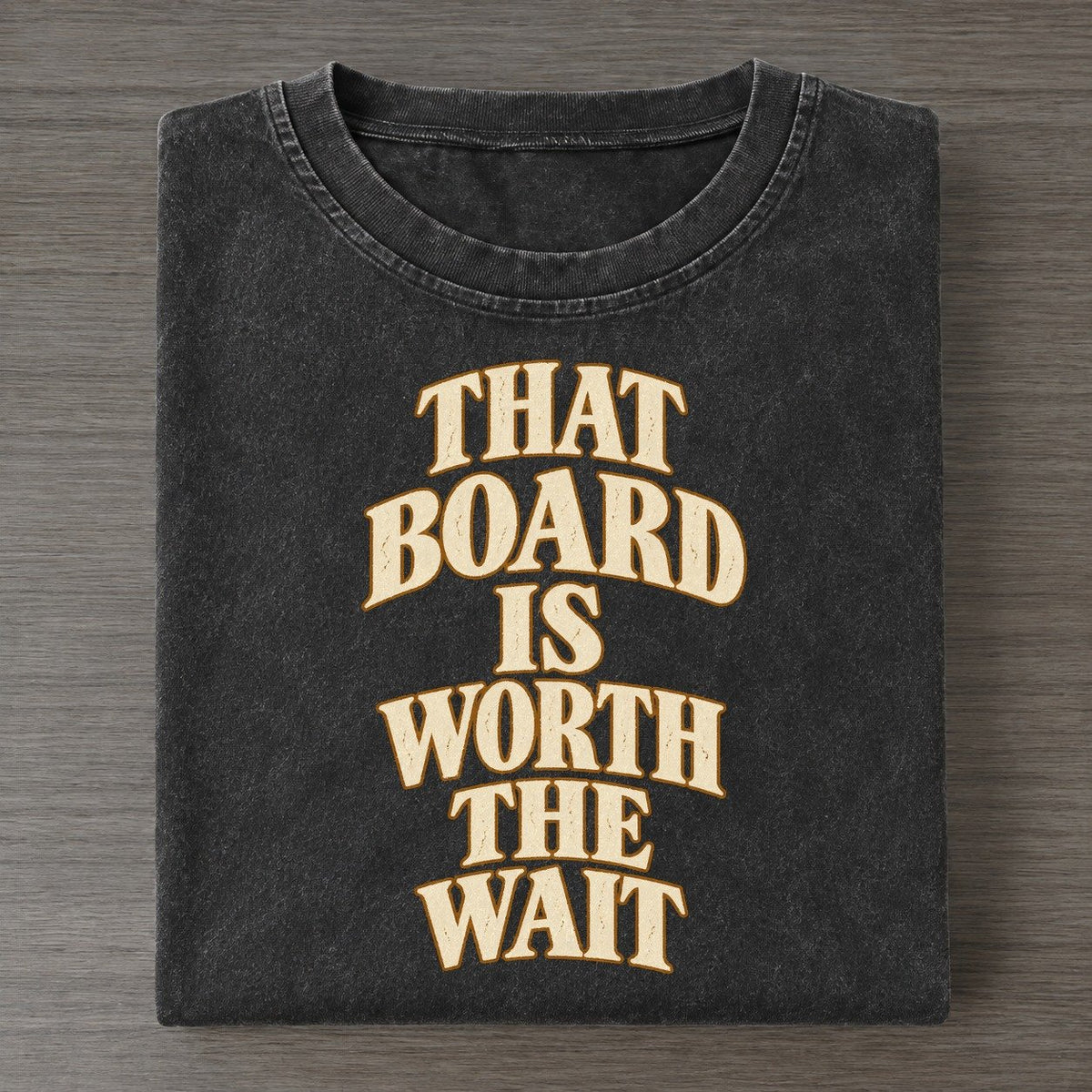 That Board Is Worth The Wait Quiet Statements Vintage T-shirt – Black