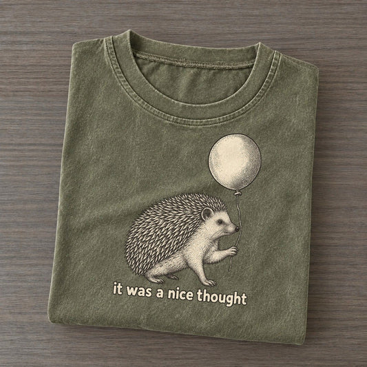 Hedgehog It Was A Nice Thought Unbothered Creatures Vintage T-shirt – Army Green
