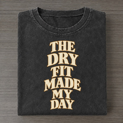 The Dry Fit Made My Day Quiet Statements Vintage T-shirt – Black