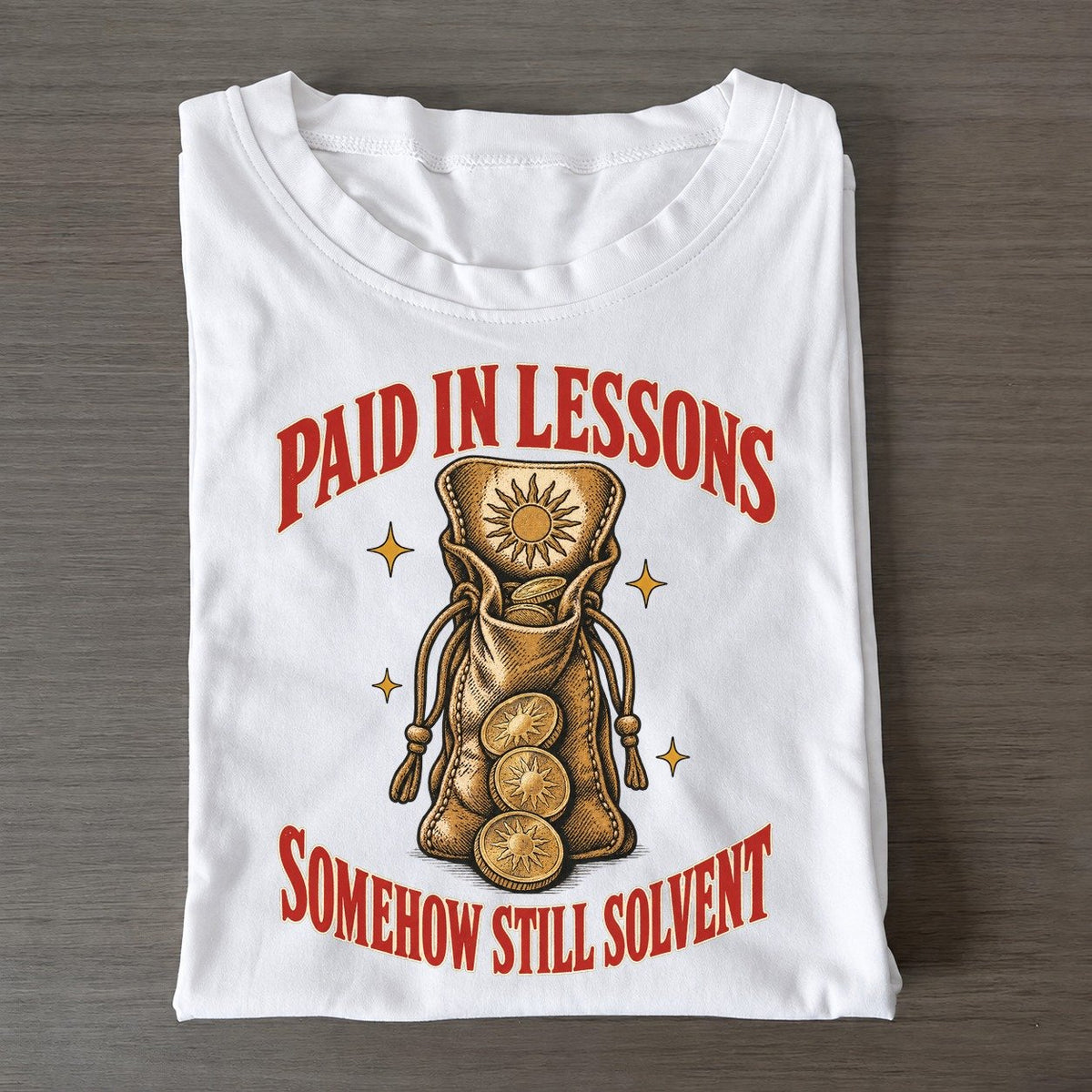 Somehow Still Solvent Unhinged Affirmations Classic T-shirt – White