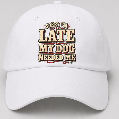 Sorry I M Late My Dog Needed Me American Wit Baseball Cap – White