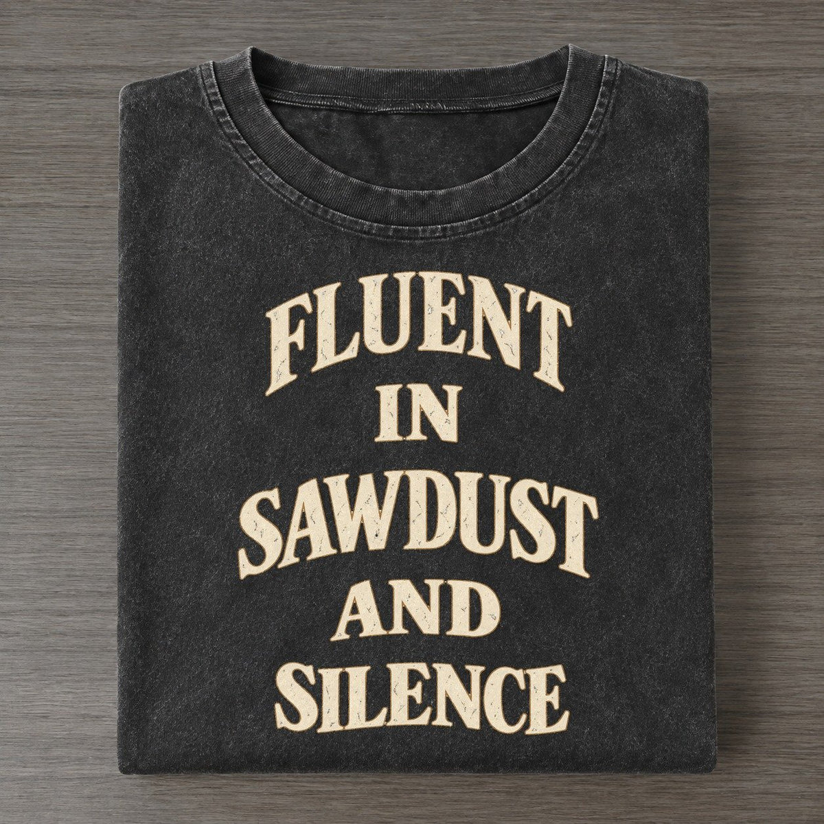 Fluent In Sawdust And Silence Quiet Statements Vintage T-shirt – Black