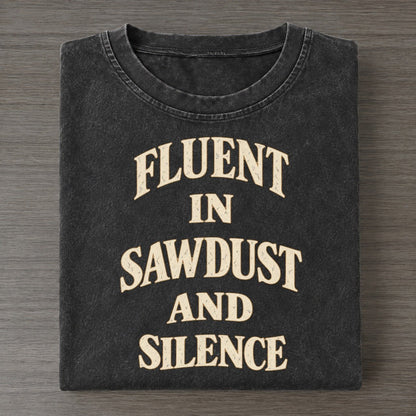 Fluent In Sawdust And Silence Quiet Statements Vintage T-shirt – Black