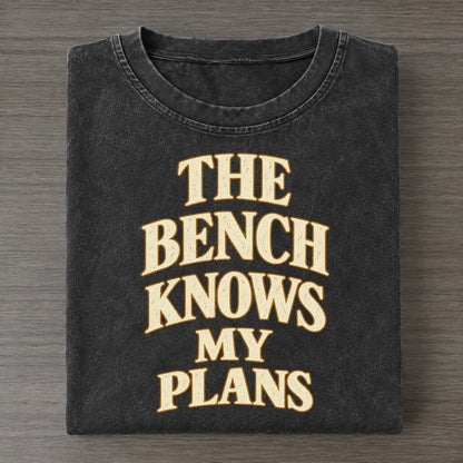 The Bench Knows My Plans Quiet Statements Vintage T-shirt – Black