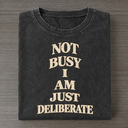 Not Busy I Am Just Deliberate Quiet Statements Vintage T-shirt – Black