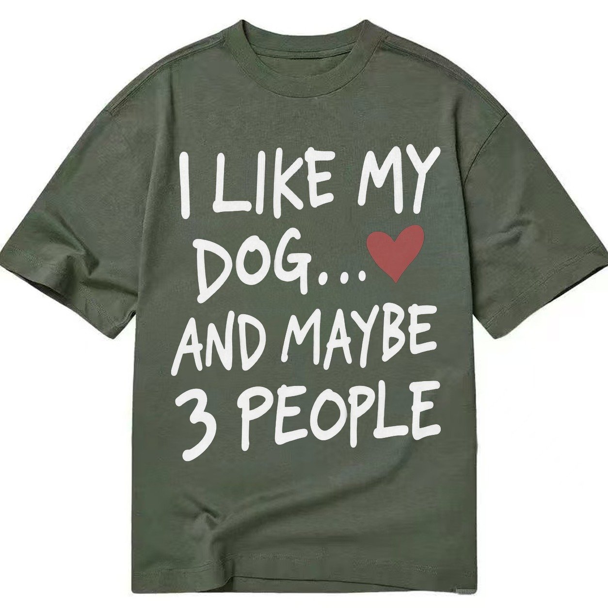 I Like My Dog And Maybe 3 People Classic T-shirt – Army Green