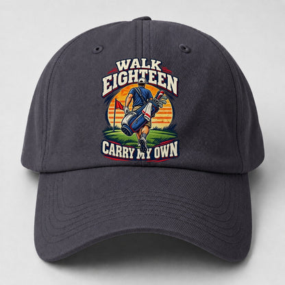 Walk Eighteen Carry My Own Golf Life Baseball Cap – Urban Haze