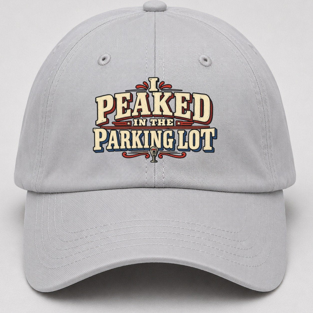 I Peaked In The Parking Lot American Wit Baseball Cap – Light Gray