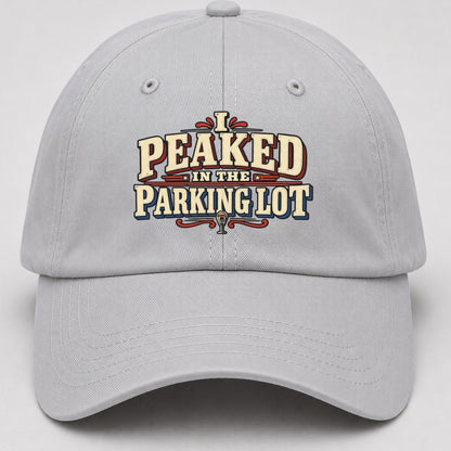 I Peaked In The Parking Lot American Wit Baseball Cap – Light Gray