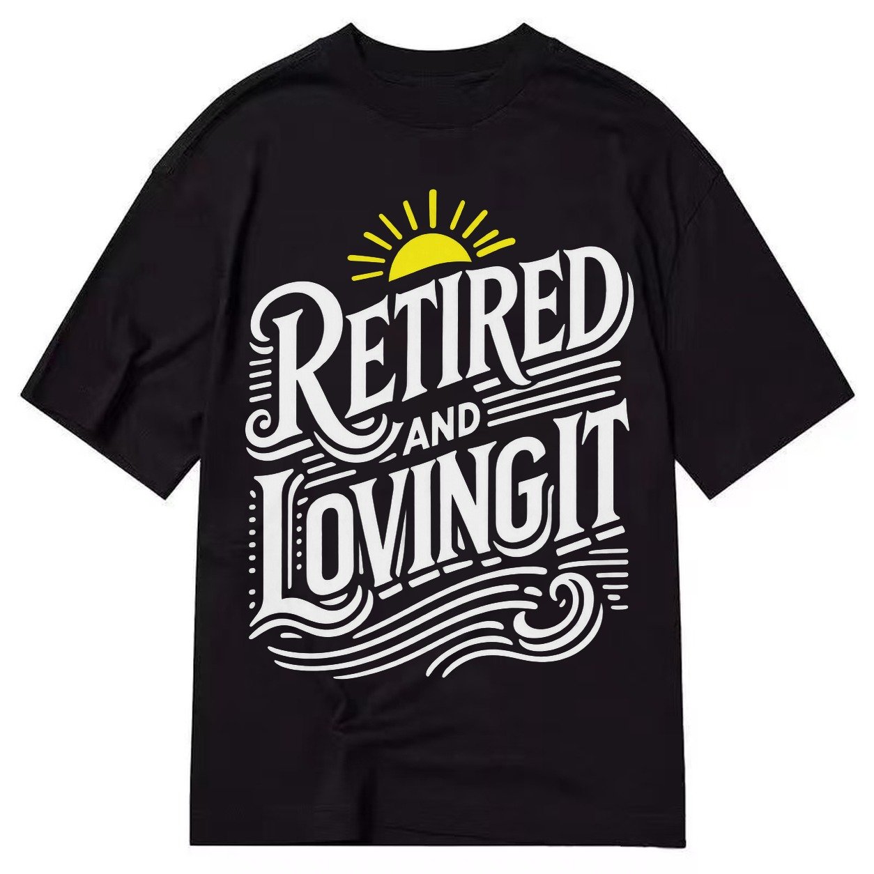Retired And Loving It Classic T-shirt – Black
