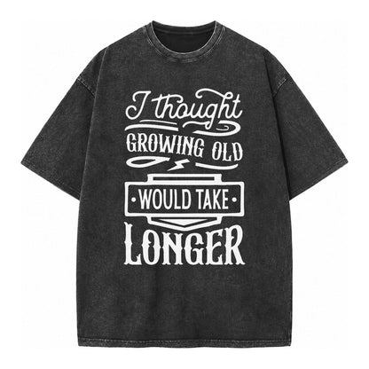 I Thought Growing Old Would Take Longer Vintage T-shirt – Black