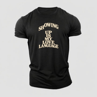 Showing Up Is My Love Language Quiet Statements Cotton T-Shirt – Black