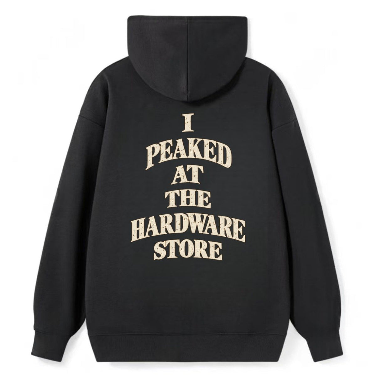 I Peaked At The Hardware Store Quiet Statements Classic Pullover Hoodie – Black