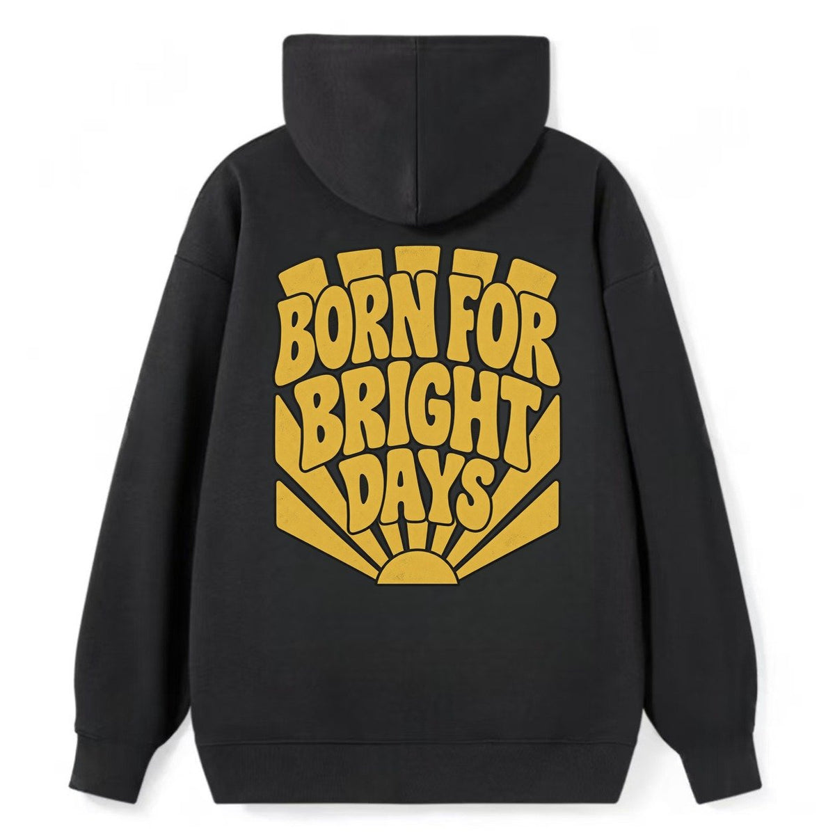 Born For Bright Days Sunburst Sayings Classic Pullover Hoodie – Black