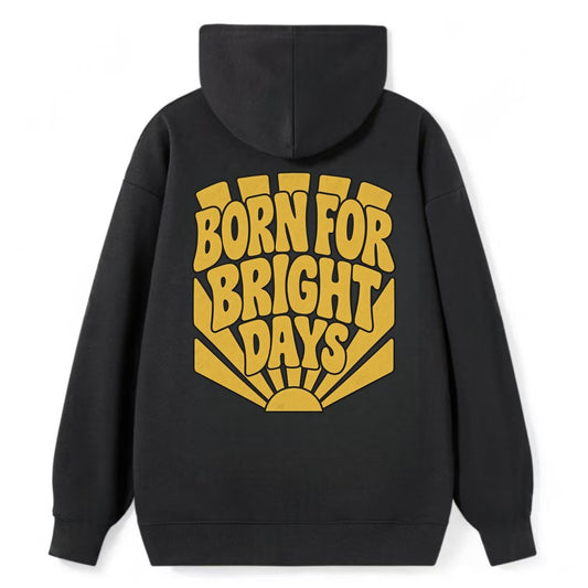 Born For Bright Days Sunburst Sayings Classic Pullover Hoodie – Black