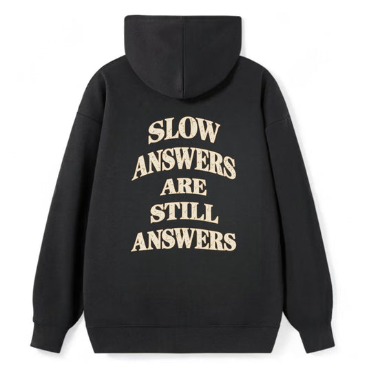Slow Answers Are Still Answers Quiet Statements Classic Pullover Hoodie – Black