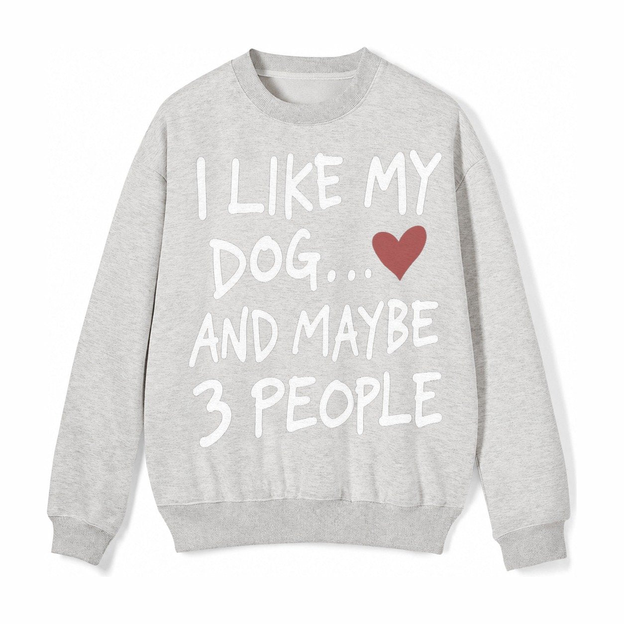 I Like My Dog And Maybe 3 People Fleece Sweatshirt – Light Gray