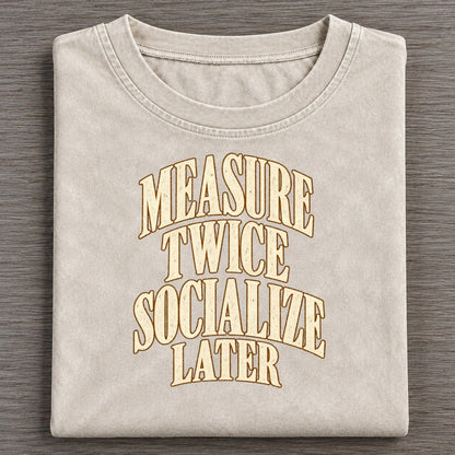 Measure Twice Socialize Later Everyday Originals Vintage T-shirt – Off White
