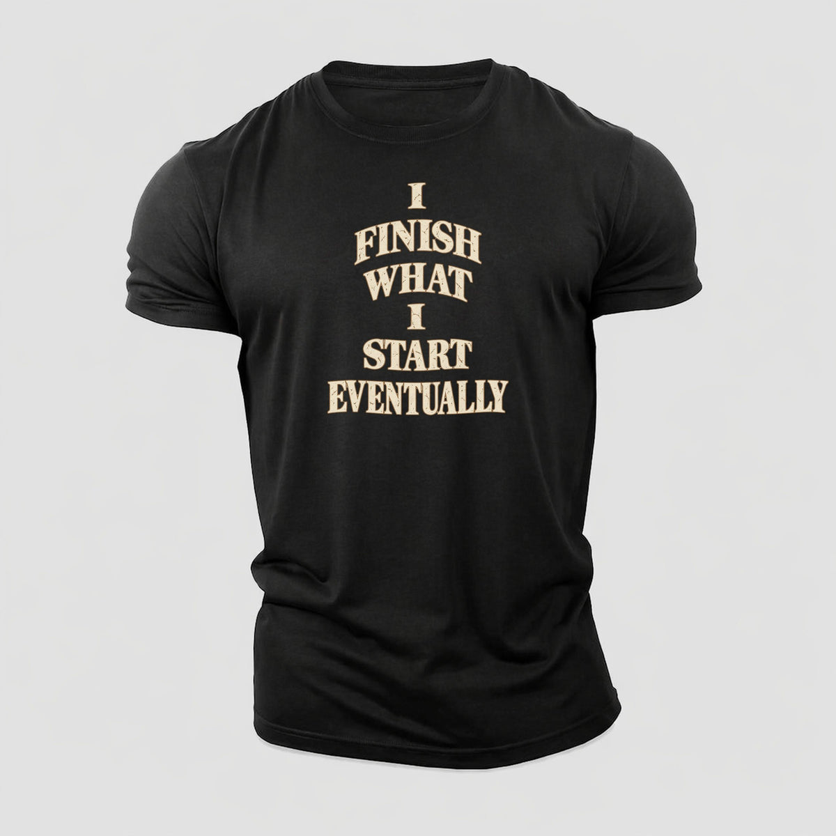 I Finish What I Start Eventually Quiet Statements Cotton T-Shirt – Black