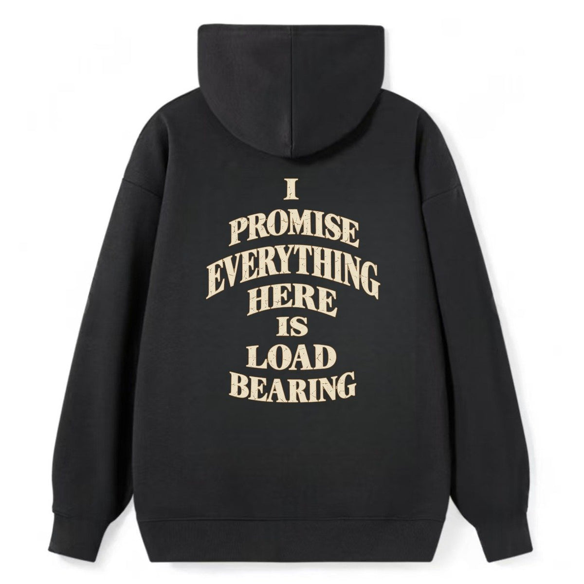 I Promise Everything Here Is Load Bearing Quiet Statements Classic Pullover Hoodie – Black