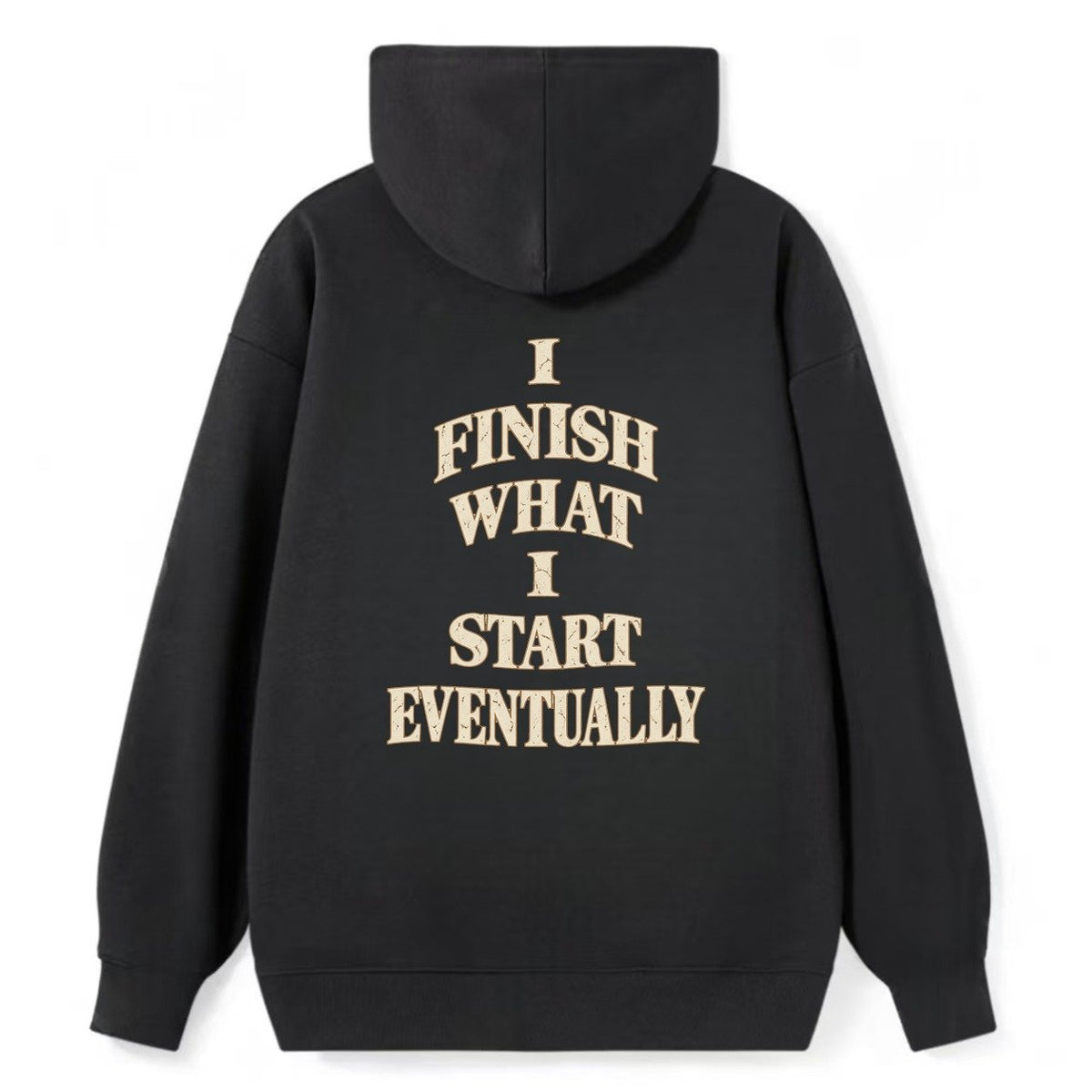 I Finish What I Start Eventually Quiet Statements Classic Pullover Hoodie – Black