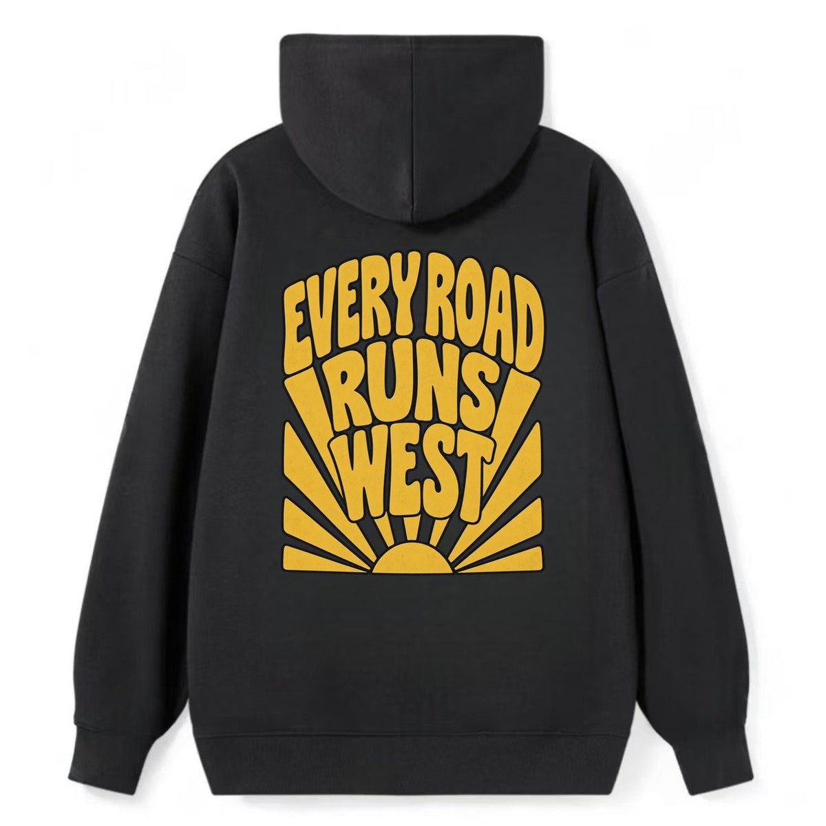 Every Road Runs West Sunburst Sayings Classic Pullover Hoodie – Black