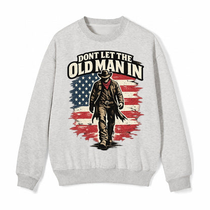 Dont Let The Old Man In Fleece Sweatshirt – Light Gray
