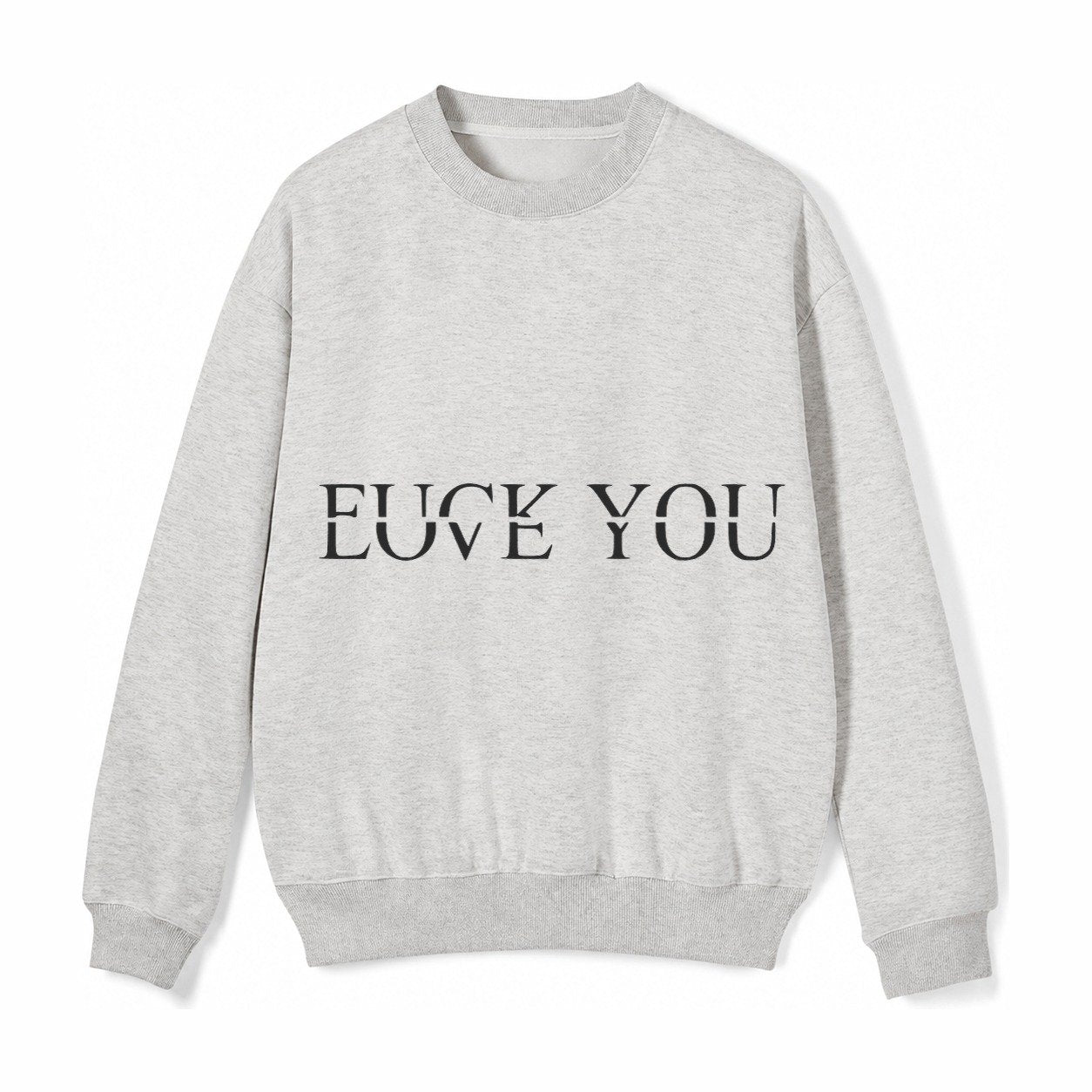 Fuck Love You Fleece Sweatshirt – Light Gray
