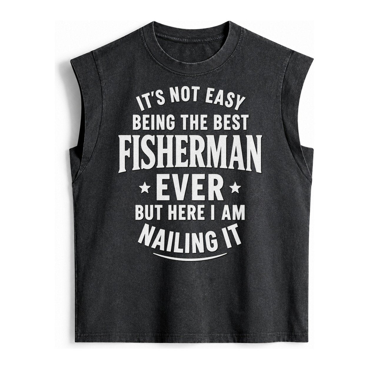 Its Not Easy Being The Best Fisherman Ever But Here I Am Nai Vintage Washed Tank – Black