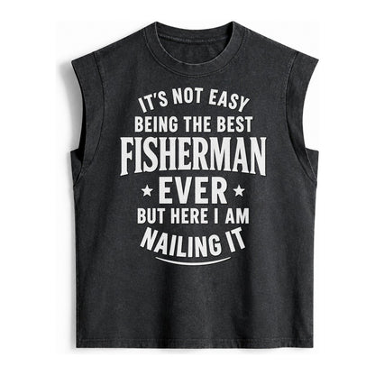 Its Not Easy Being The Best Fisherman Ever But Here I Am Nai Vintage Washed Tank – Black