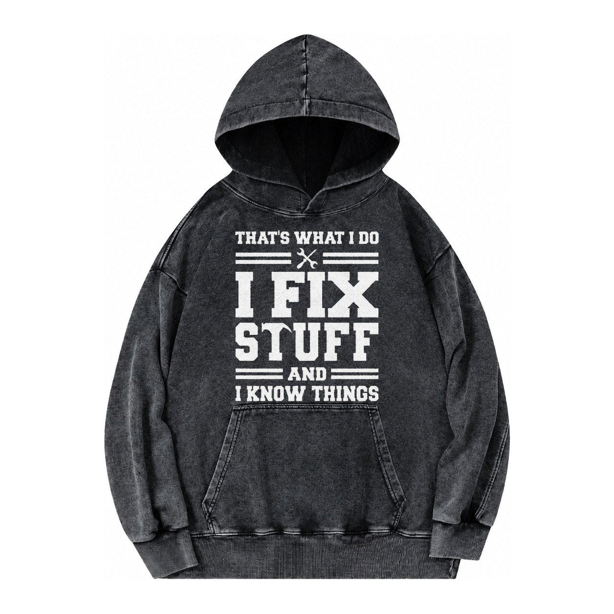 This Is What I Do I Fix Stuff And I Know Things Vintage Washed Hoodie – Black