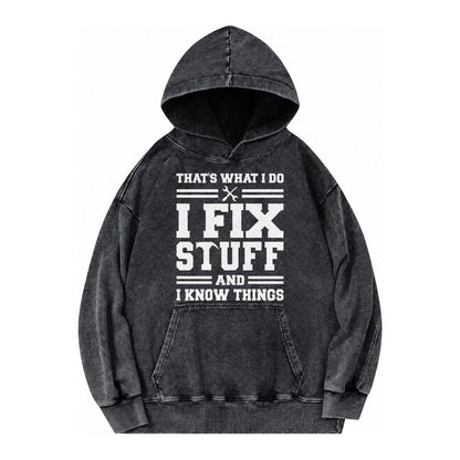 This Is What I Do I Fix Stuff And I Know Things Vintage Washed Hoodie – Black