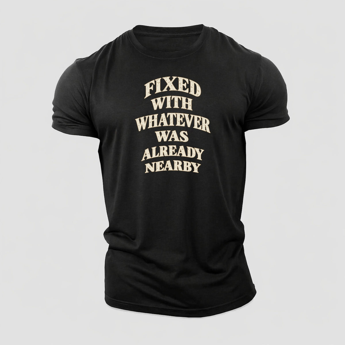 Fixed With Whatever Was Already Nearby Quiet Statements Cotton T-Shirt – Black