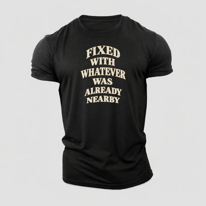 Fixed With Whatever Was Already Nearby Quiet Statements Cotton T-Shirt – Black