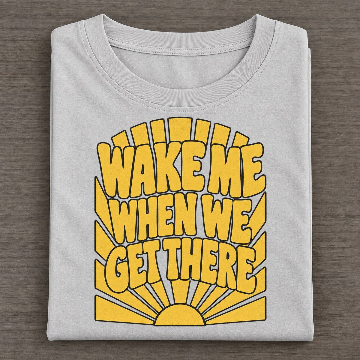 Wake Me When We Get There Sunburst Sayings Classic T-shirt – Grey