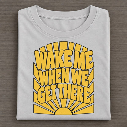 Wake Me When We Get There Sunburst Sayings Classic T-shirt – Grey