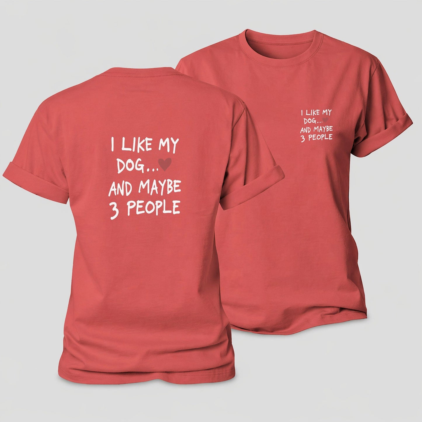 I Like My Dog And Maybe 3 People Women's Cotton T-Shirt – Coral Red