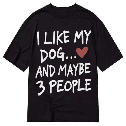 I Like My Dog And Maybe 3 People Classic T-shirt – Black