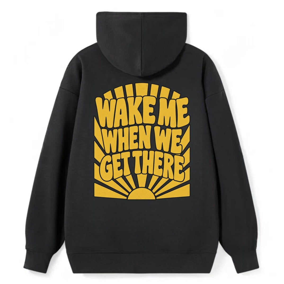 Wake Me When We Get There Sunburst Sayings Classic Pullover Hoodie – Black