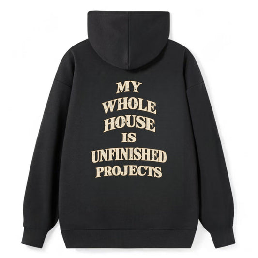 My Whole House Is Unfinished Projects Quiet Statements Classic Pullover Hoodie – Black