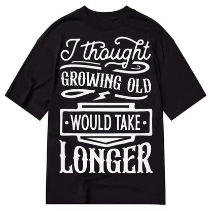I Thought Growing Old Would Take Longer Classic T-shirt – Black