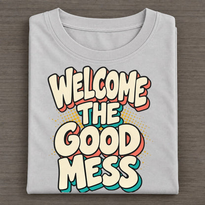 Welcome The Good Mess Classic T-shirt – Grey