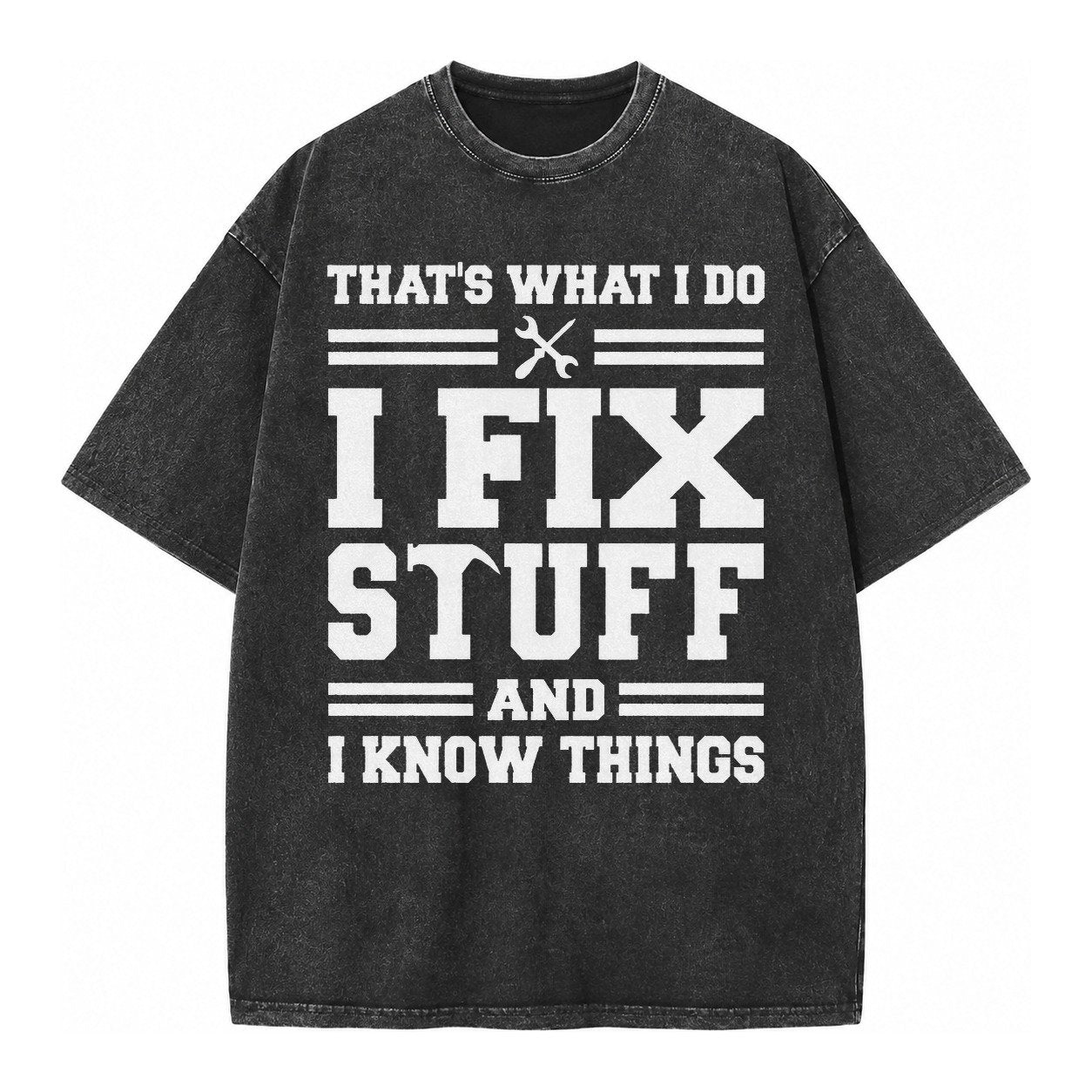 This Is What I Do I Fix Stuff And I Know Things Vintage T-shirt – Black
