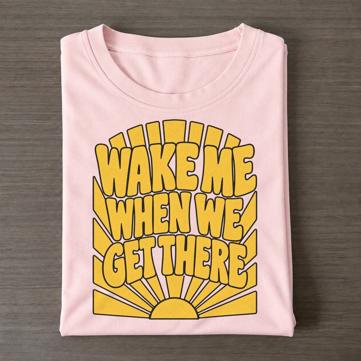 Wake Me When We Get There Sunburst Sayings Classic T-shirt – Pink