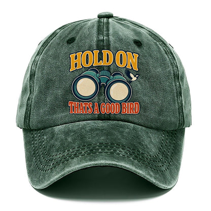 Hold On Thats A Good Bird Birdwatching Classic Cap – Forest Mist