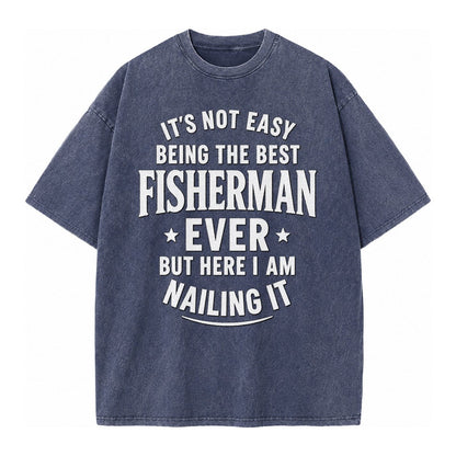 Its Not Easy Being The Best Fisherman Ever But Here I Am Nai Vintage T-shirt – Blue